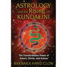 Astrology and the Rising of Kundalini: The Transformative Power of Saturn, Chiron, and Uranus