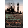 Street Haunting: Including the Essay 'Evening Over Sussex: Reflections in a Motor Car'