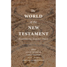 The World of the New Testament: Encountering Texts in Context