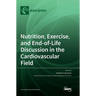 Nutrition, Exercise, and End-of-Life Discussion in the Cardiovascular Field