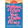 Philippa Flynn's Year of Panic and Piracy