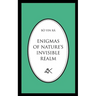 Enigmas of Nature's Invisible Realm