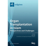 Organ Transplantation in Islam: Perspectives and Challenges