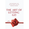The Art of Letting Go: Stop Overthinking, Stop Negative Spirals, and Find Emotional Freedom