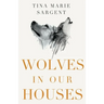 Wolves In Our Houses