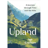 Upland: A Journey Through Time and the Hills of Britain
