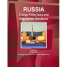 Russia Energy Policy laws and Regulations Handbook Volume 1 Oil and Gas: Strategic Information and Basic Regulations