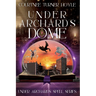 Under Archard's Dome: Under Archard's Spell Series, Book 1