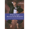 If Life Is a Game, How Come I'm Not Having Fun?: A Guide to Life's Challenges