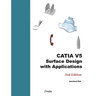 CATIA V5 Surface Design with Applications: A Step by Step Guide