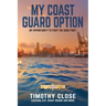 My Coast Guard Option: My Opportunity to Fight the Good Fight