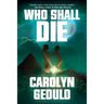 Who Shall Die