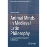 Animal Minds in Medieval Latin Philosophy: A Sourcebook from Augustine to Wodeham