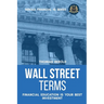 Wall Street Terms - Financial Education Is Your Best Investment