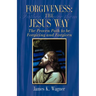 Forgiveness the Jesus Way