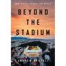 Beyond the Stadium: How Sports Change the World