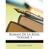 Roman de La Rose, Volume 1