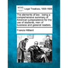 The Elements of Law: Being a Comprehensive Summary of American Jurisprudence for the Use of Students, Men of Business and General Readers.