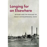 Longing for an Elsewhere: Mysore and the Making of India's Developmental State