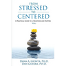From Stressed To Centered: A Practical Guide To A Healthier And Happier You