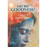 Oh My Goodness!: Grow Your Virtues and Flourish