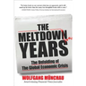 The Meltdown Years: The Unfolding of the Global Economic Crisis