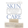 The Comprehensive Guide to Skin Care: From Acne to Wrinkles, What to Do (And Not Do) to Stay Healthy and Look Your Best
