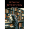 A History of Jewish Mysticism