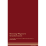 Reversing Wegener's Granulomatosis The Raw Vegan Detoxification & Regeneration Workbook for Curing Patients.