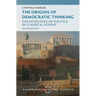 The Origins of Democratic Thinking: The Invention of Politics in Classical Athens