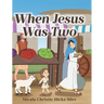 When Jesus Was Two