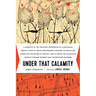 Under That Calamity: A Narrative of the Treatment Experienced by a Gentleman During a State of Mental Derangement