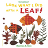 Look What I Did with a Leaf!