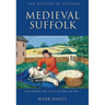 Medieval Suffolk: An Economic and Social History, 1200-1500
