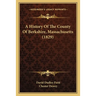 A History Of The County Of Berkshire, Massachusetts (1829)