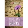 Trusting God When It Hurts: Hope When Your Life Falls Apart