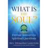 What Is the Soul?: Eternal Answers to Spiritual Questions
