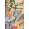So We Practice