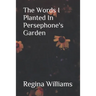 The Words I Planted in Persephone's Garden