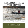 Lessons from the River: What I've learned from whitewater canoeing and camping on Maine's rivers