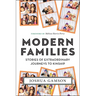 Modern Families: Stories of Extraordinary Journeys to Kinship