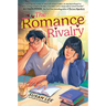 The Romance Rivalry: An Enemies-To-Lovers Fake Dating Bookish College Rom-Com