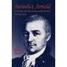 Benedict Arnold: A Drama of the American Revolution in Five Acts
