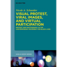 Visual Protest, Viral Images, and Virtual Participation: Protest and Photography in the Contemporary Movement for Black Lives