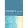 How Philosophy Changed Psychoanalysis: From Naïve Realism to Postmodernism