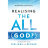 Realising The All (God?) Journeying Into Feelings and Beyond