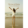 The Law of Clarity, A Journey of Self-Mastery
