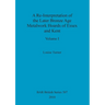 A Re-Interpretation of the Later Bronze Age Metalwork Hoards of Essex and Kent, Volume I