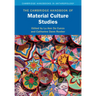 The Cambridge Handbook of Material Culture Studies