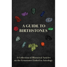 A Guide to Birthstones - A Collection of Historical Articles on the Gemstones Linked to Astrology